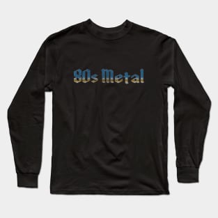 80s Metal (faded variant) Long Sleeve T-Shirt